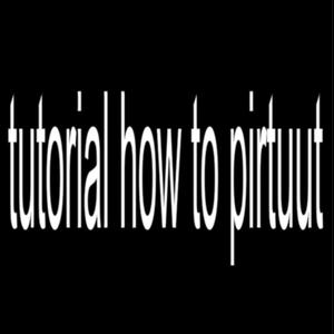 tutorial how to pirtuut