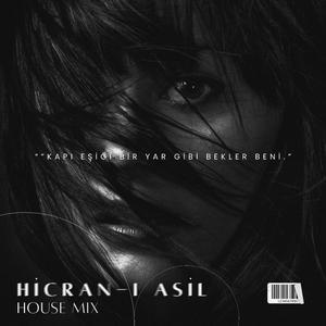 Hicran-ı Asil (House Version)