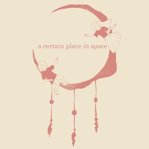 A Certain Place in Space
