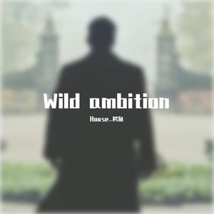 Wild ambition