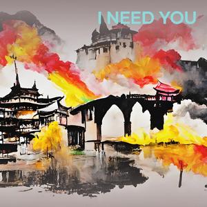 I Need You