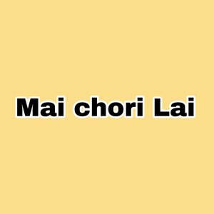 Mai Chori Lai