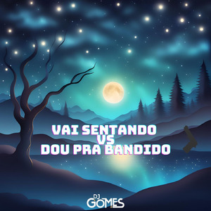Vai Sentando VS Dou Pra Bandido