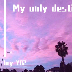 My only destiny is you（Prod.Zj-alvSoN）