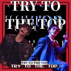 TRY TO THE TOP