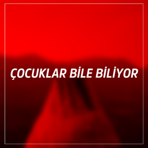 Çocuklar Bile Biliyor