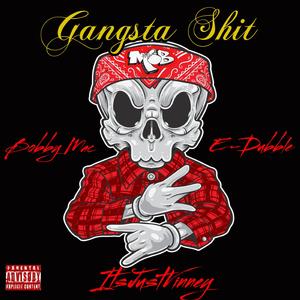 Gangsta Shit (feat. Bobby Mac & E-Dubble)