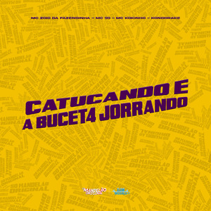 Catucando e a Bucet4 Jorrando