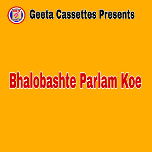 Bhalobashte Parlam Koe