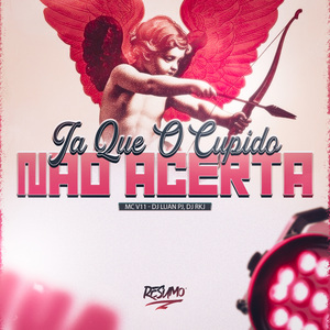 JÁ QUE O CUPIDO NÃO ACERTA