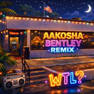 WTL? (feat. Aakosha Bentley) (Remix)