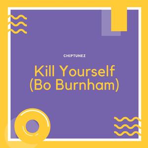 Kill Yourself (Bo Burnham)