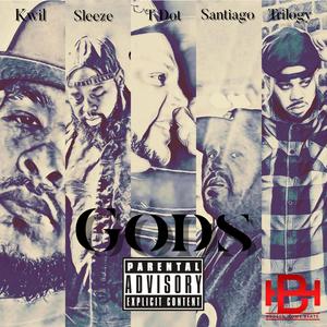 Gods (feat. Sleeze Bucketz, Joe Trilogy, T Dot & Kwil)