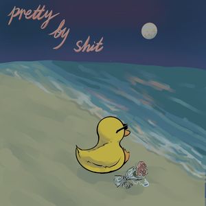 pretty by shit