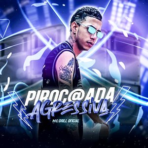 Pirocada Agressiva (feat. MC BRANQUINHA & MC PR)