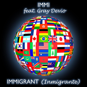 Immigrant (Inmigrante) [feat. Gray Devio]