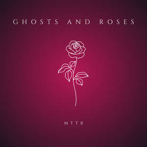 Ghosts and Roses