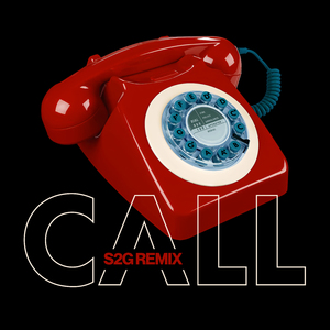 Call (S2G Remix)