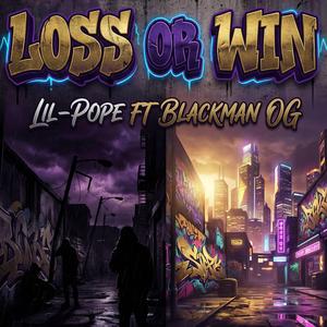 Loss or Win (feat. Blackman OG)