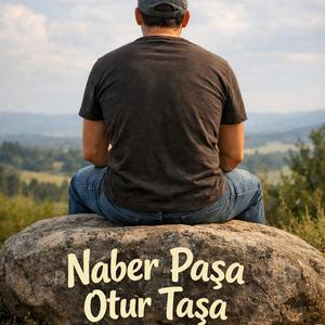 Naber Paşa Otur Taşa