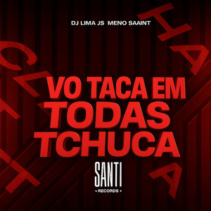 Vo Taca Em Todas Tchuca