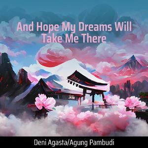 And Hope My Dreams Will Take Me There