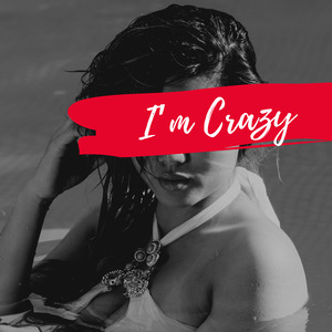 I'm Crazy