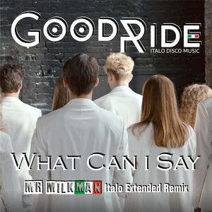 What Can I Say (Mr MilkMan Italo Extended Remix)