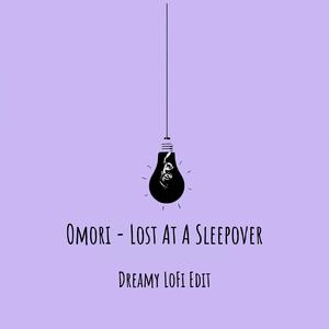 Lost At A Sleepover 【 Dreamy Lofi Edit 】