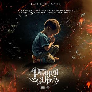 Prayed Up (feat. Keyz, Shadow, Chinto, Magno Yo & Sambo)