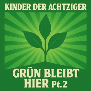 Grün bleibt hier pt. 2