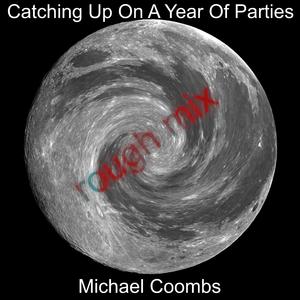 Catching Up On A Year Of Parties - Rough mix
