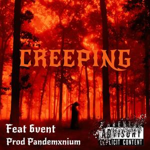 CREEPING (feat. 6vent & PANDEMXNIUM)