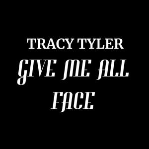 Give Me All Face