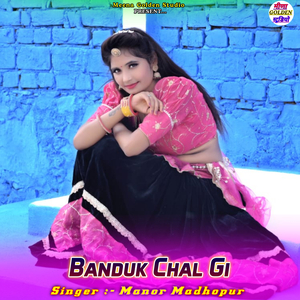 Banduk Chal Gi