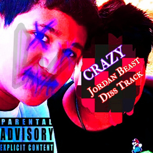 Crazy(Jordan Beast Diss Track Pt.1)