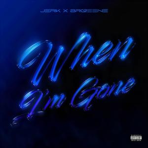 When I'm Gone (feat. Jerik)