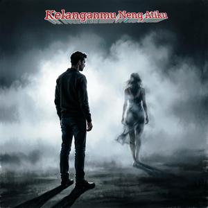 Kelanganmu neng atiku