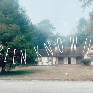 Been K.N.O.W.N