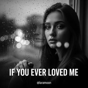 If You Ever Loved Me