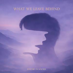 WHAT WE LEAVE BEHIND