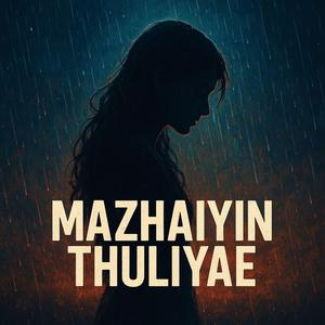 Mazhaiyin Thuliyae