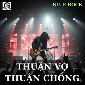 Thuận Vợ Thuận Chồng (Blues Rock)