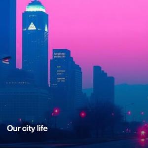 Our City Life