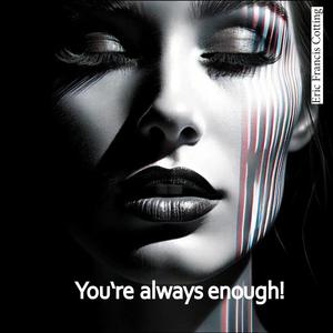 You're always enough! (The Lady sings the Blues)