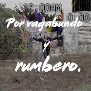 Por Vagabundo y Rumbero.