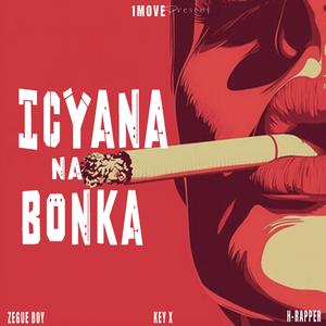 Icyana Na Bonka (feat. Zegue Boi, Keyx & H-Rapper)