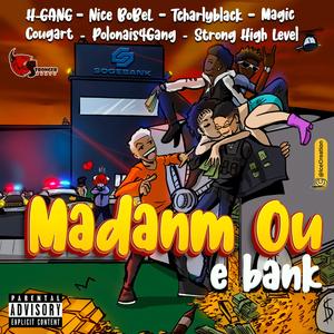 MADANM OU E BANK (feat. HGANG, NICE BOBEL, TCHARLYBLACK, MAGIC4GANG, COUGART, POLONAIS4GANG & STRONG HIGH LEVEL)
