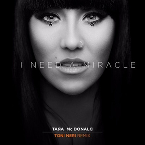 I Need A Miracle (Toni Neri Remix)