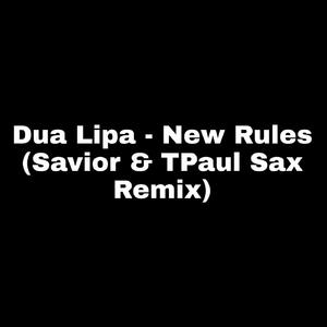 Dua Lipa - New Rules (Savior & TPaul Sax Remix)